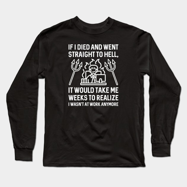 Work Hell Long Sleeve T-Shirt by LuckyFoxDesigns